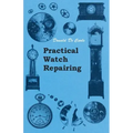 Practical Watch Repairing - Paperback