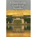 A History of the Gardens of Versailles - Paperback