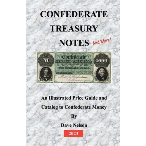 Confederate Treasury Notes: An Illustrated Guide & Catalog to Confederate Money - Paperback