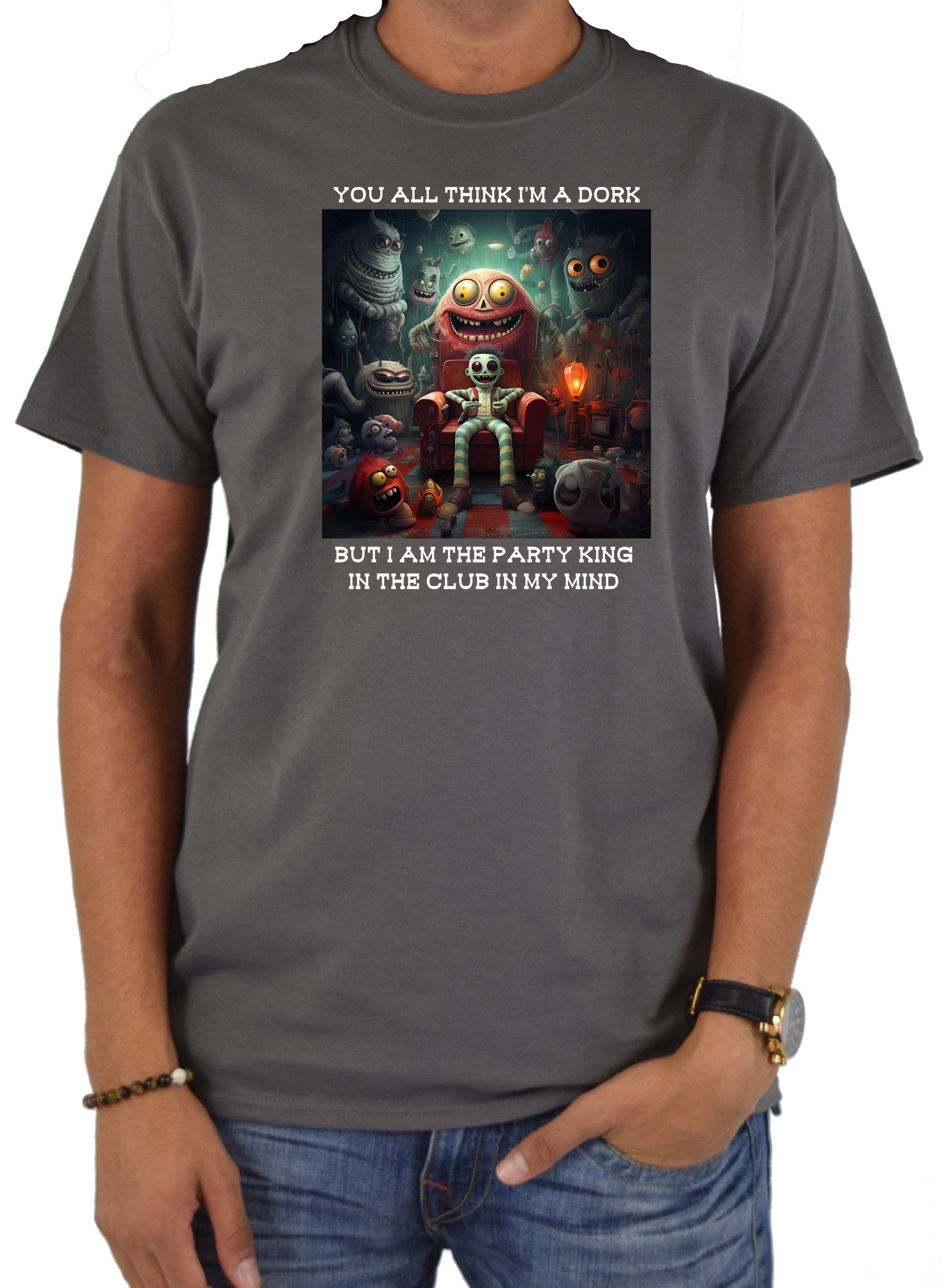 You all think I’m a dork T-Shirt