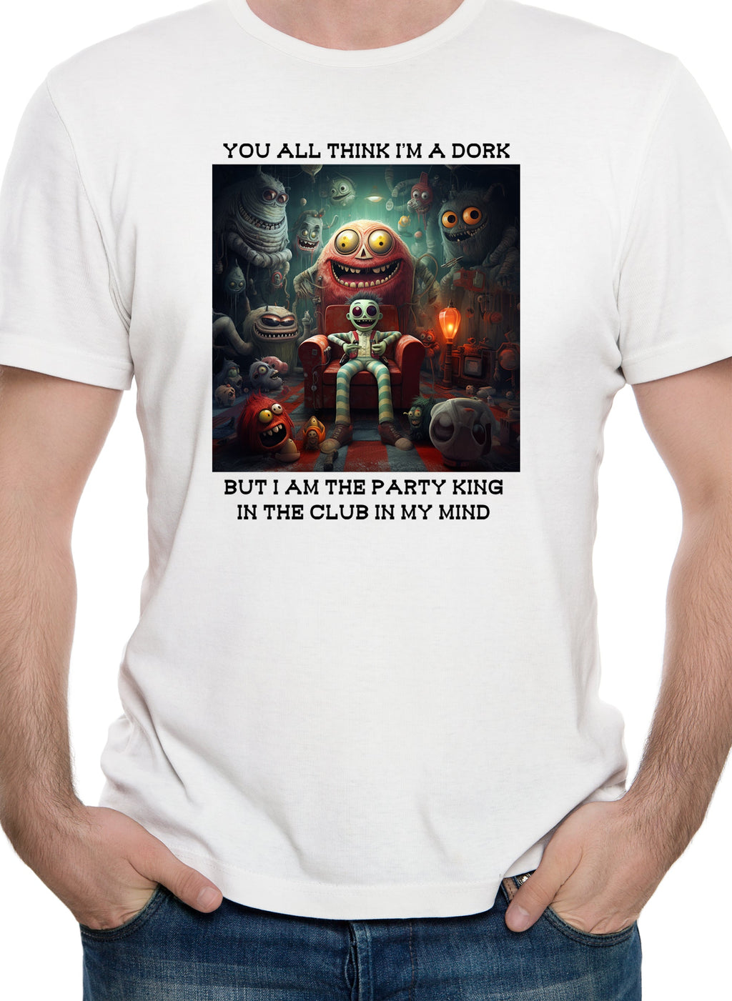 You all think I’m a dork T-Shirt