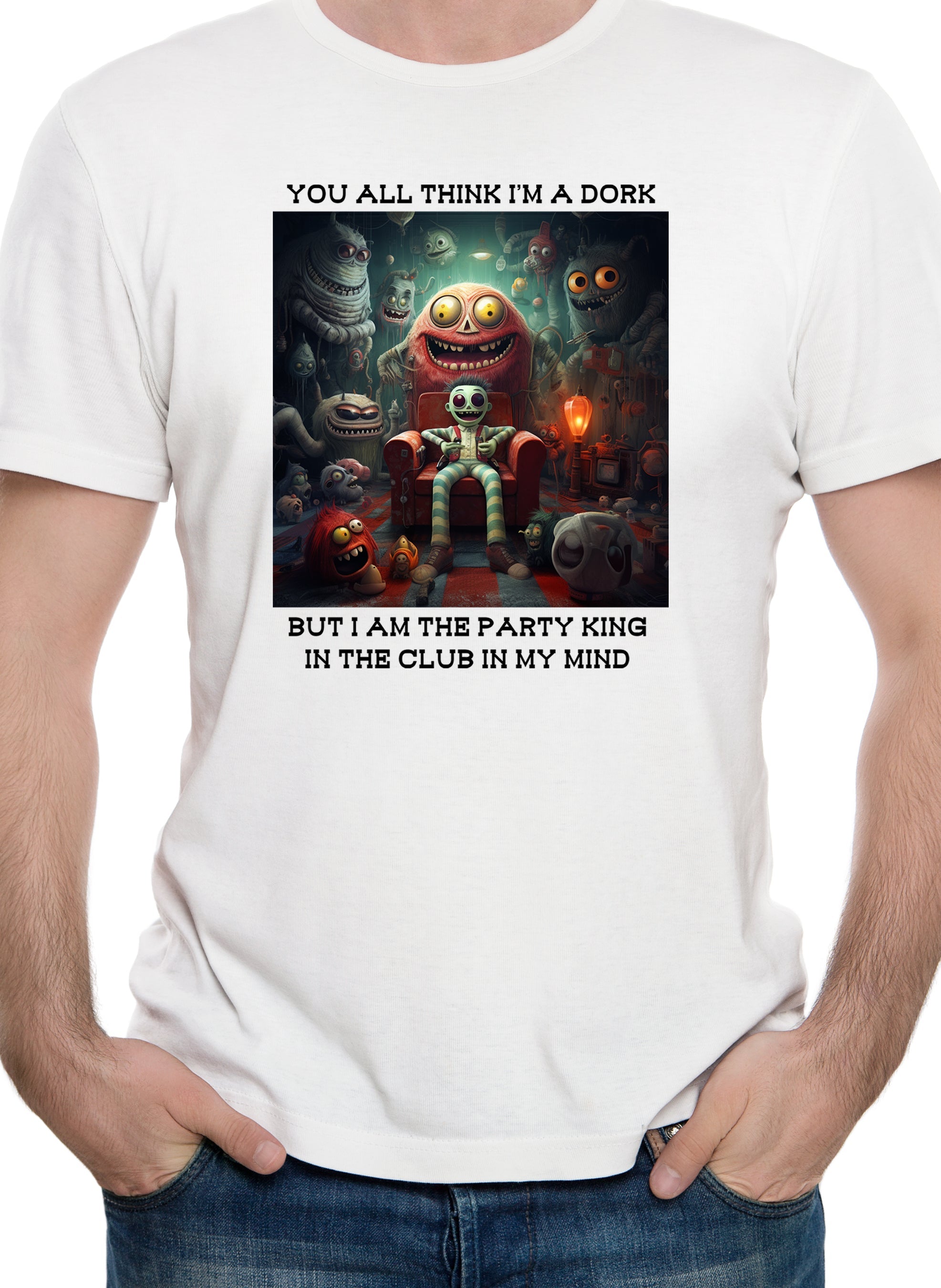 You all think I’m a dork T-Shirt