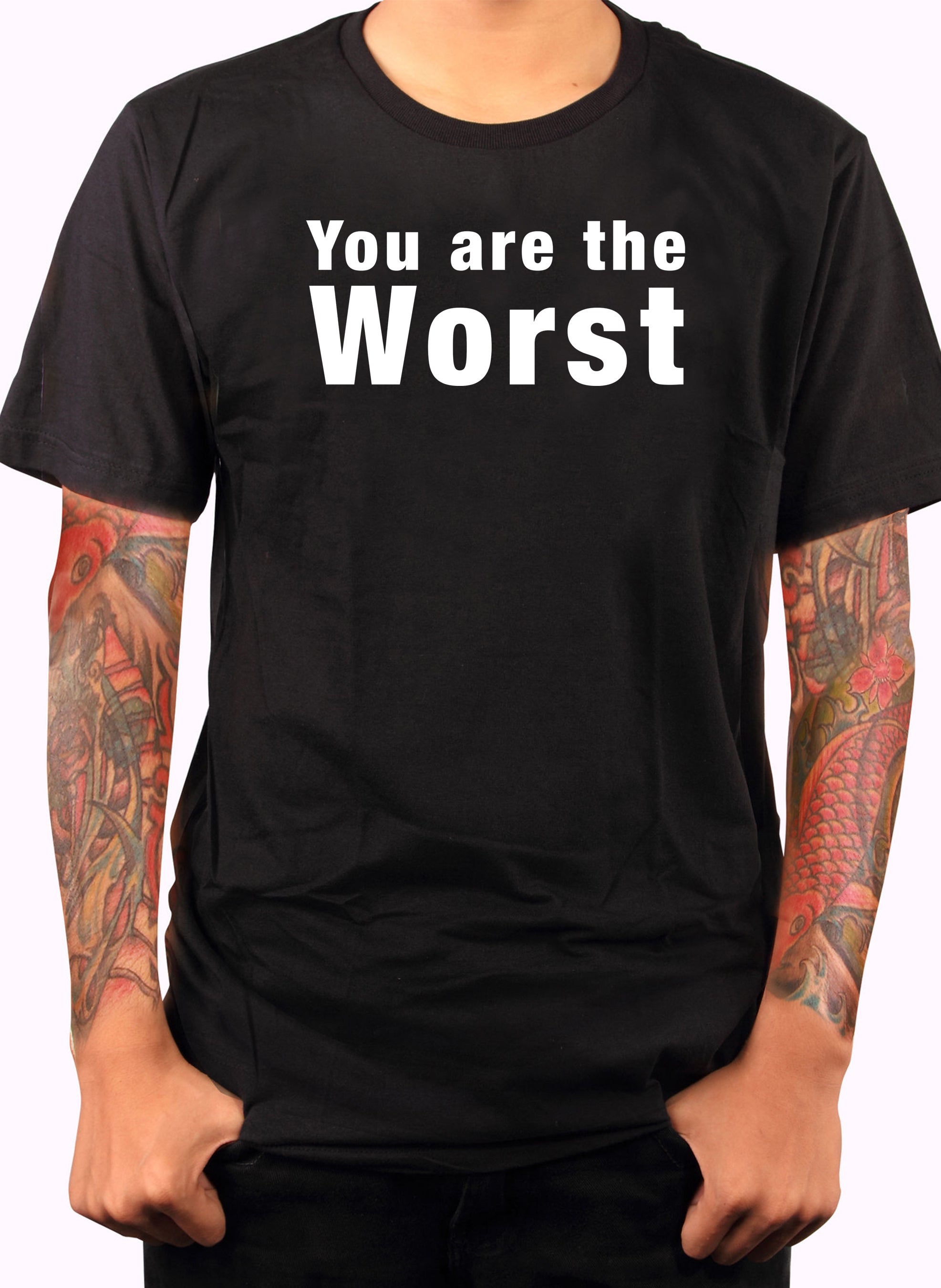 You are the worst T-Shirt