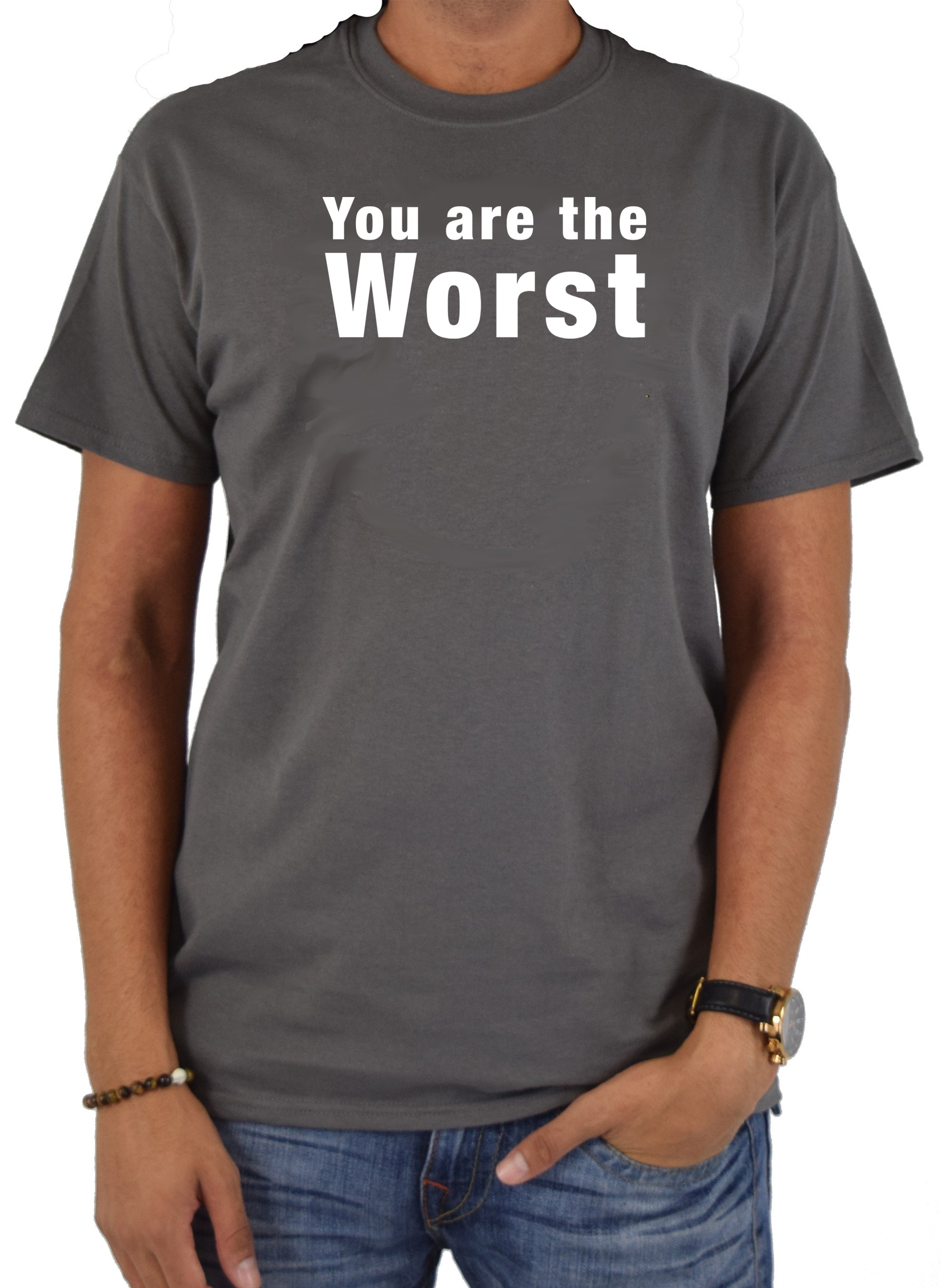You are the worst T-Shirt