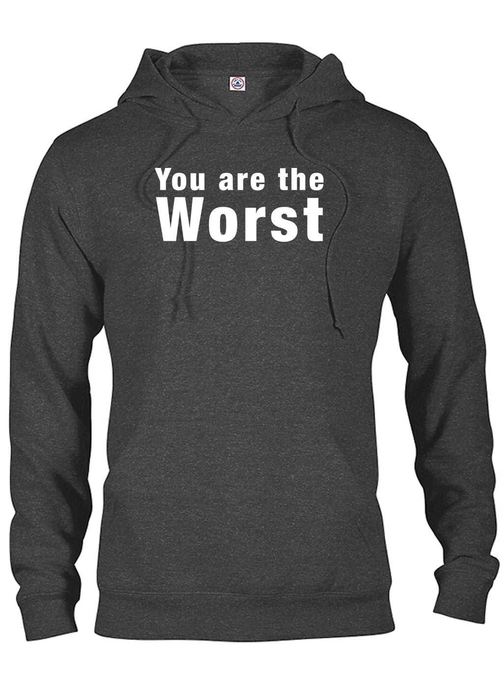 You are the worst T-Shirt