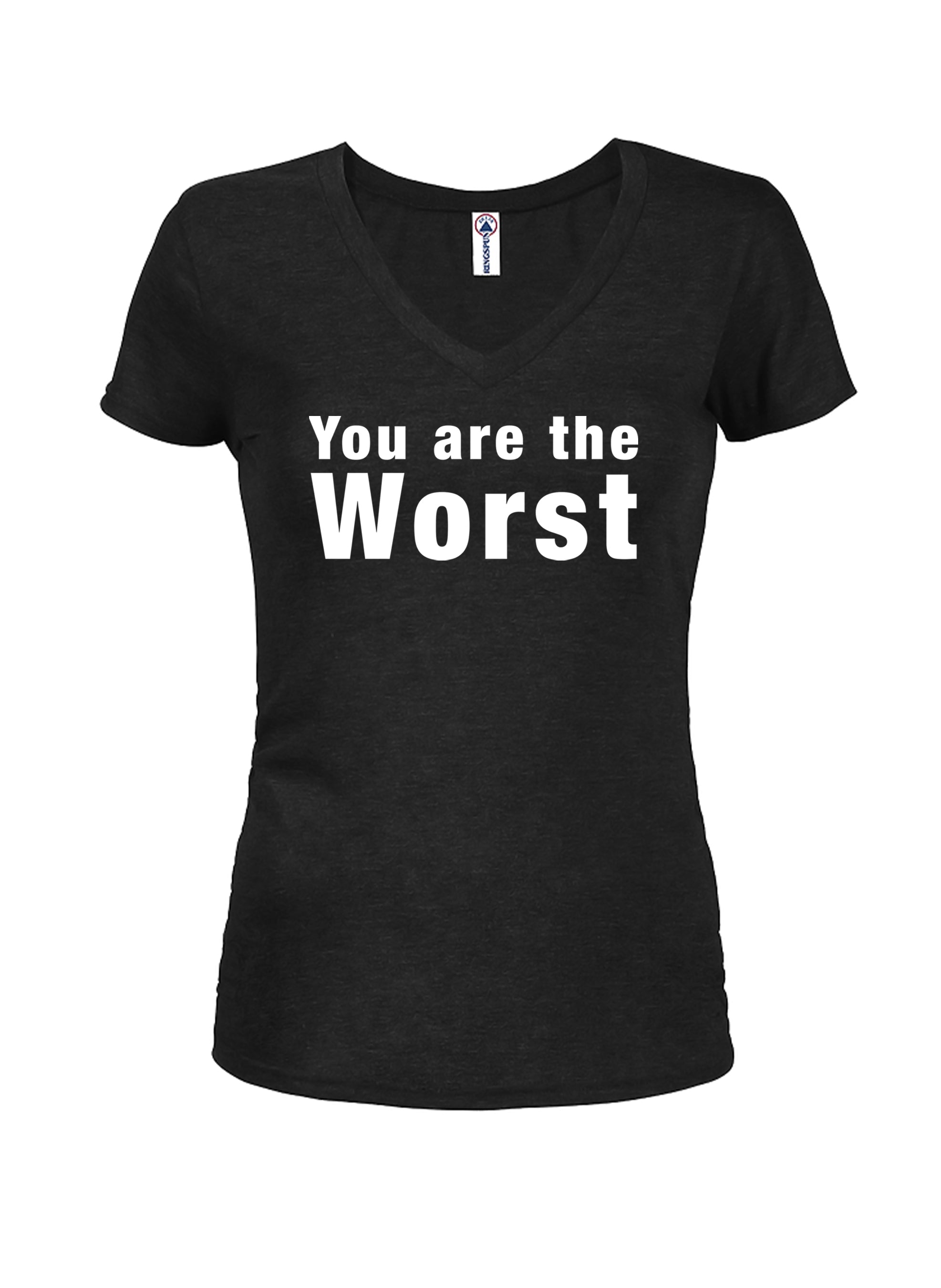 You are the worst Juniors V Neck T-Shirt