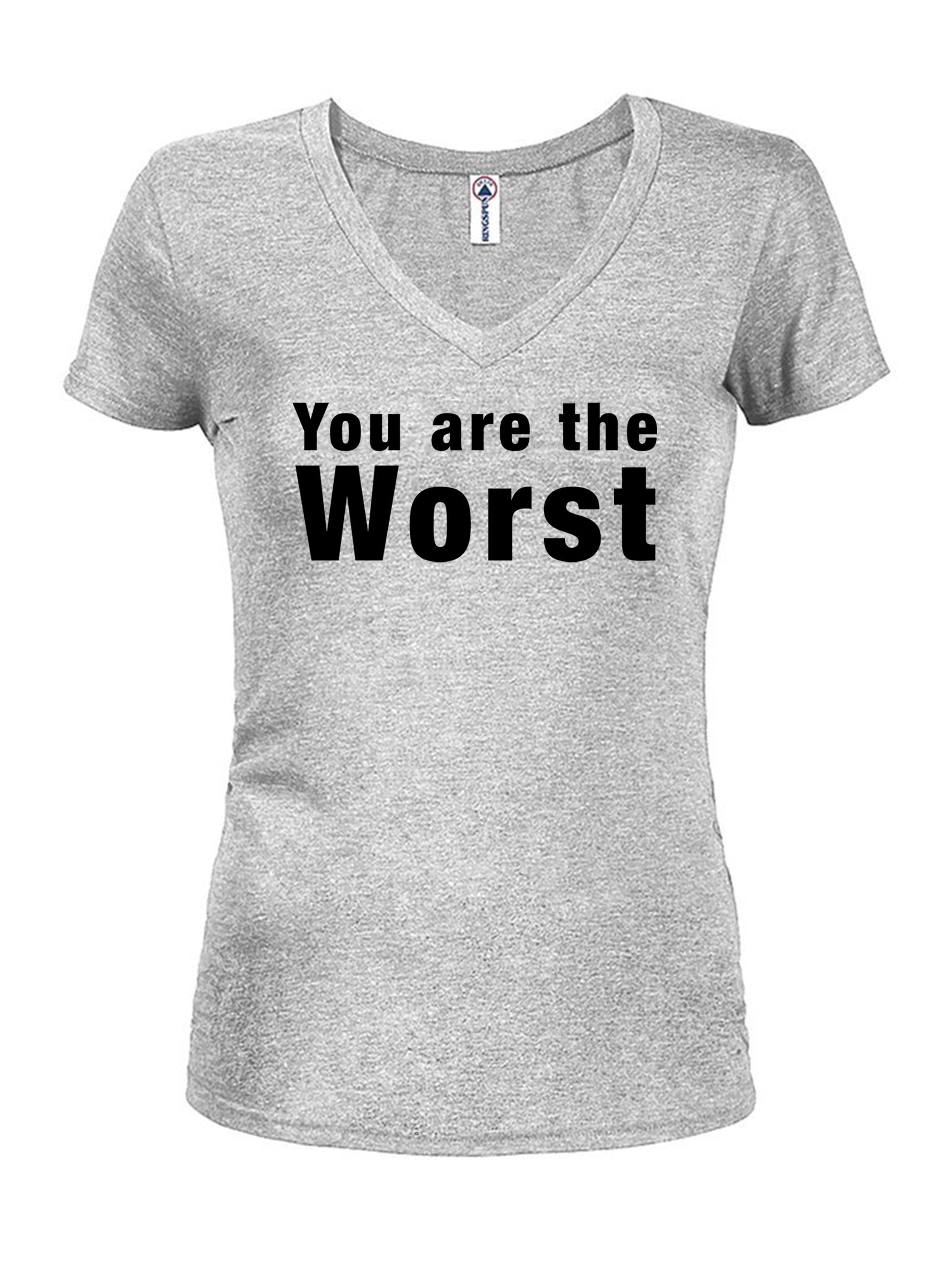 You are the worst T-Shirt