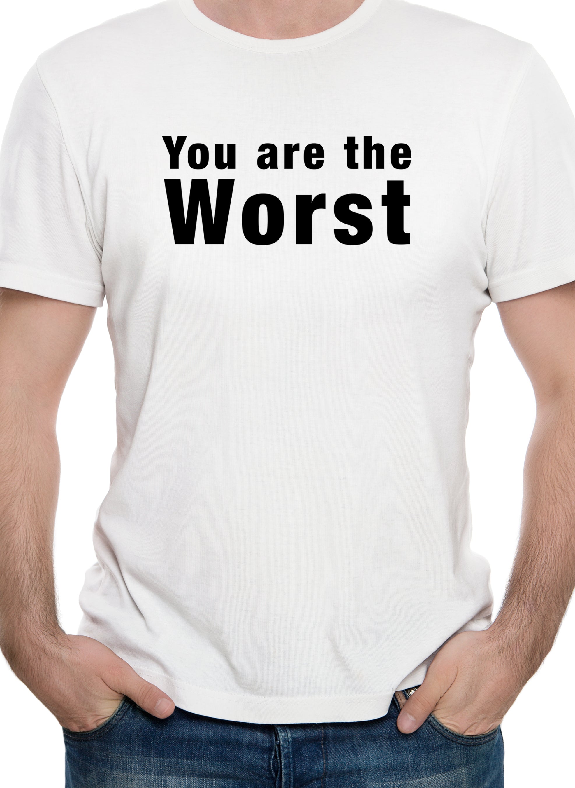 You are the worst T-Shirt