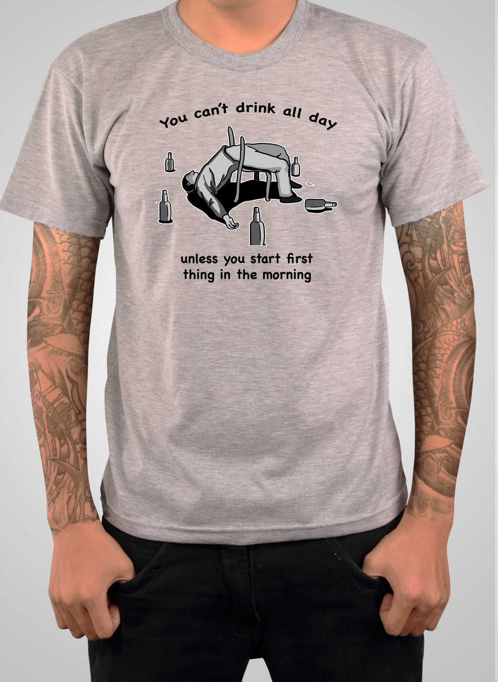 You can’t drink all day T-Shirt