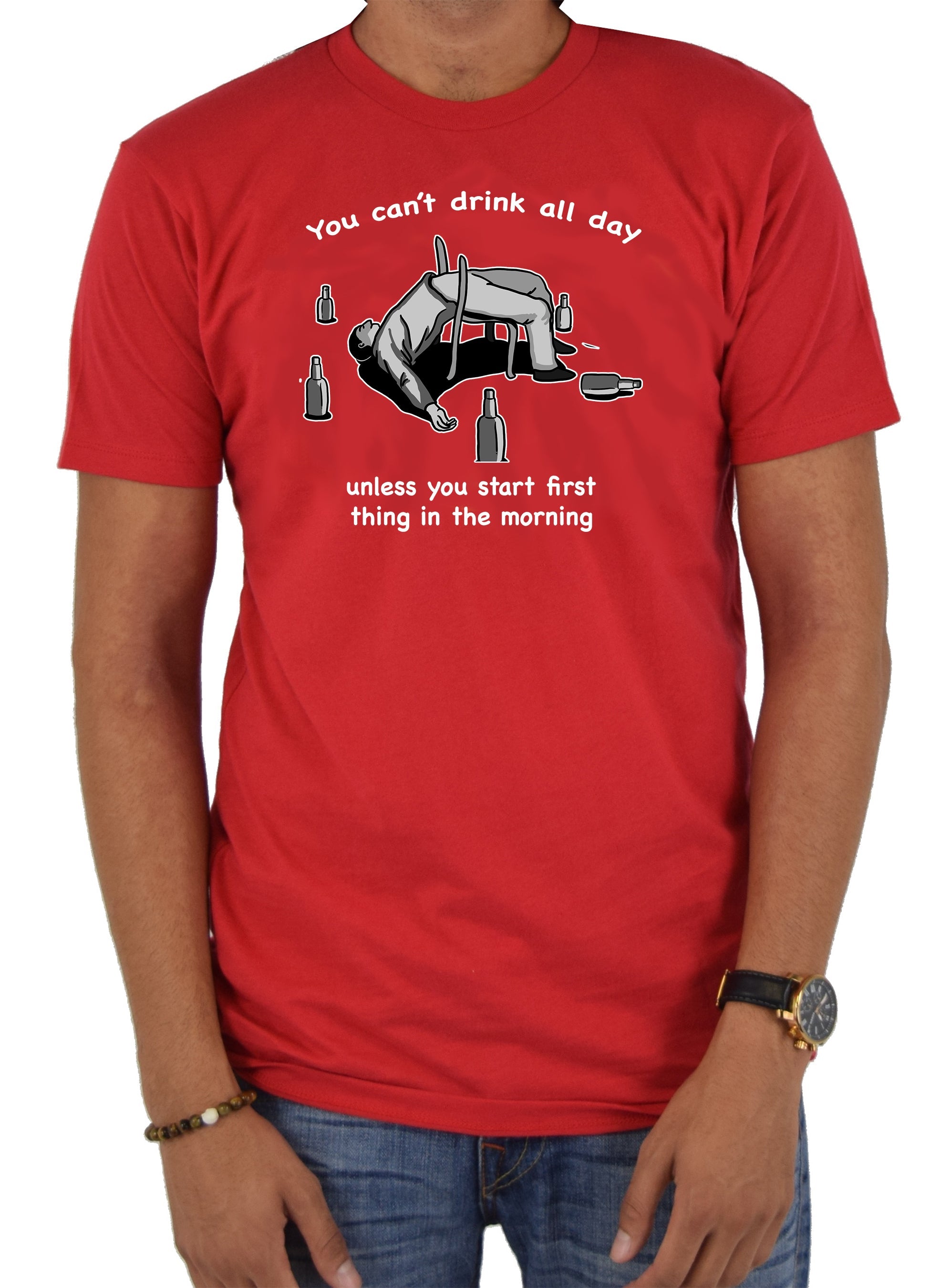 You can’t drink all day T-Shirt