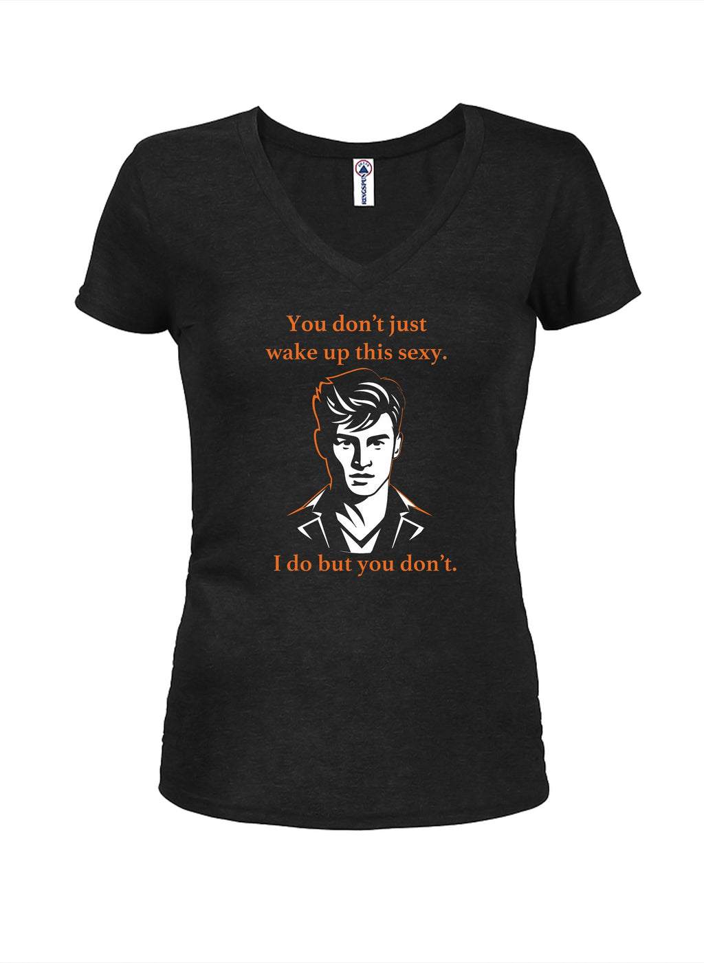 You don’t just wake up this sexy T-Shirt