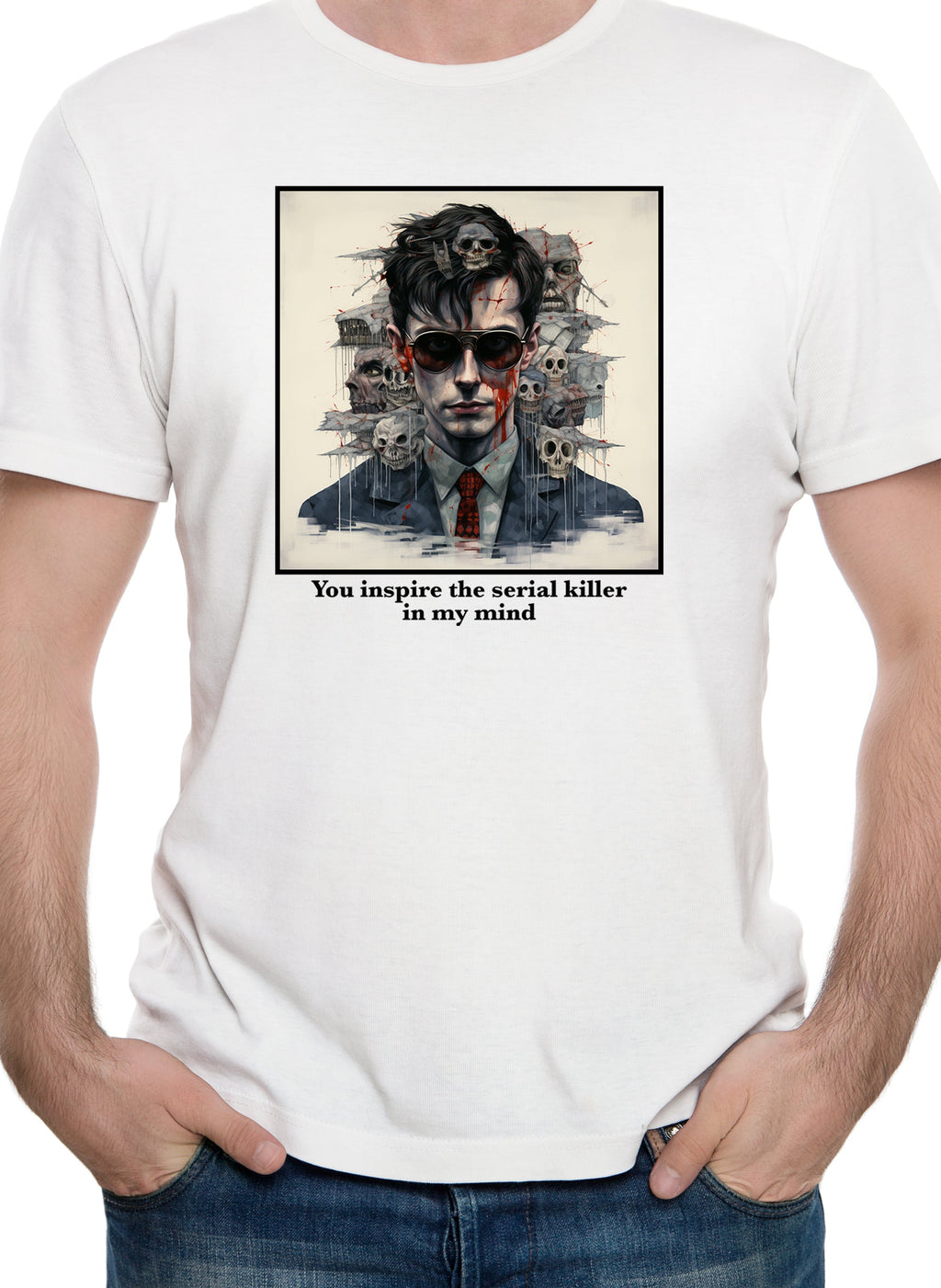 You inspire the serial killer in my mind T-Shirt
