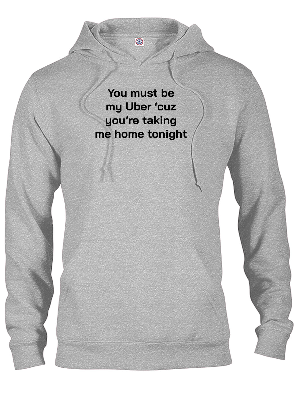 You must be my Uber 'cause you're taking me home tonight T-Shirt
