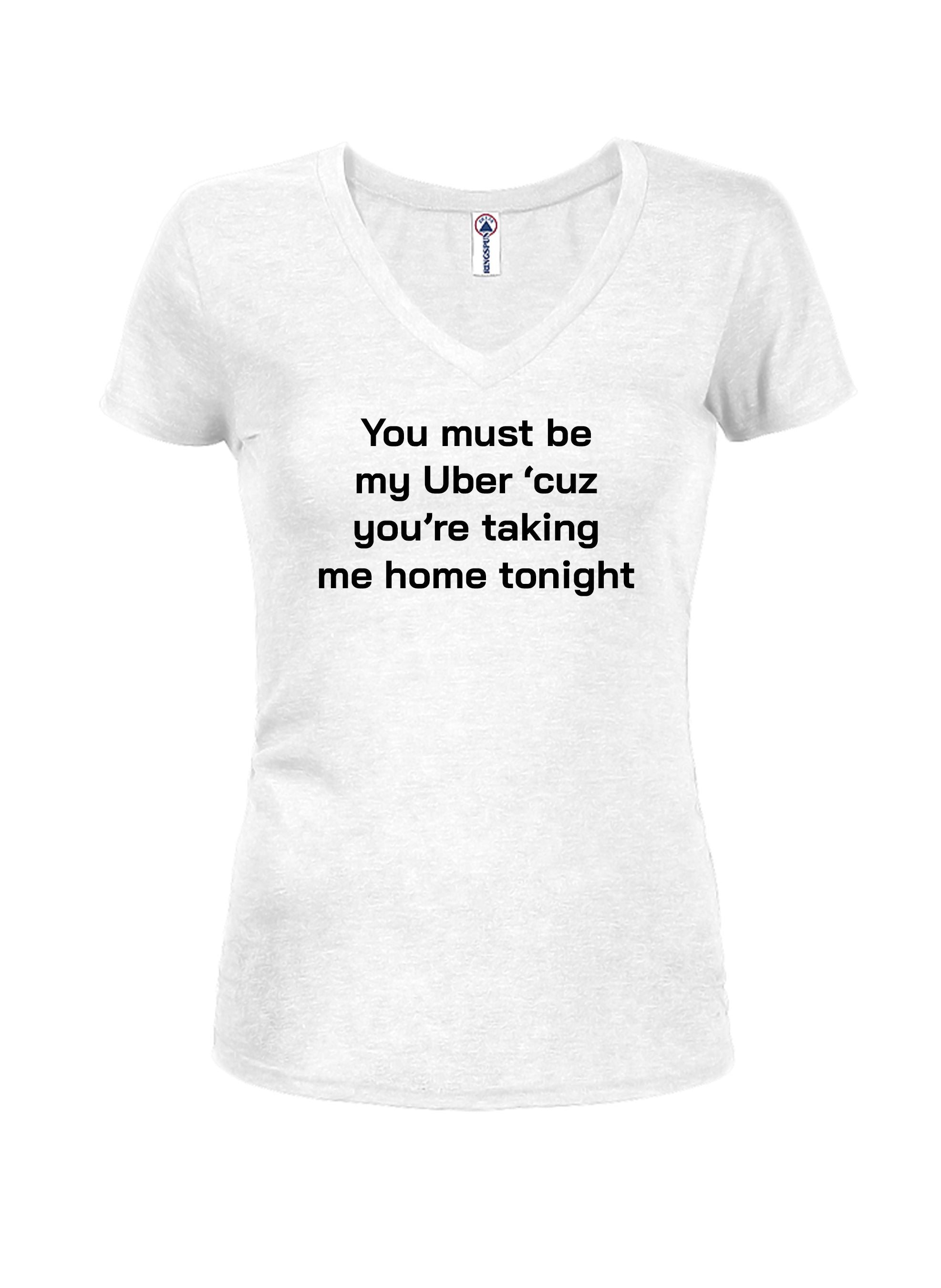 You must be my Uber 'cause you're taking me home tonight T-Shirt