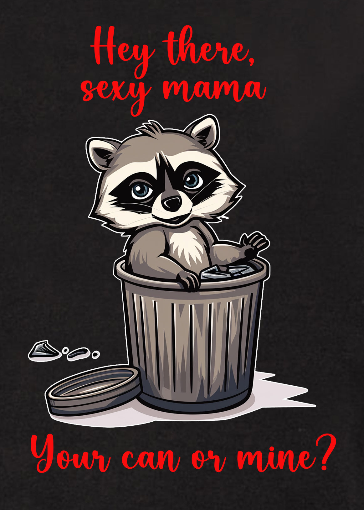Your can or mine? T-Shirt