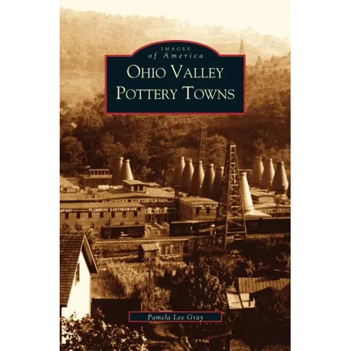 Ohio Valley Pottery Towns - Hardcover