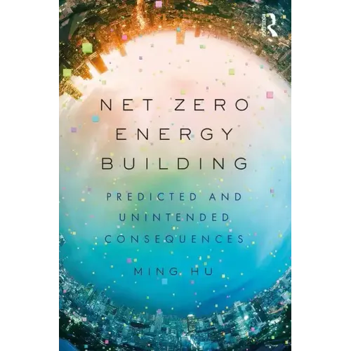 Net Zero Energy Building: Predicted and Unintended Consequences - Paperback
