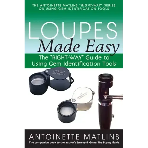 Loupes Made Easy: The Right-Way Guide to Using Gem Identification Tools - Paperback