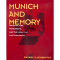 Munich and Memory: Architecture, Monuments, and the Legacy of the Third Reich Volume 22 - Hardcover