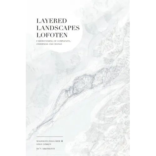 Layered Landscapes Lofoten: Understanding of Complexity, Otherness and Change - Paperback