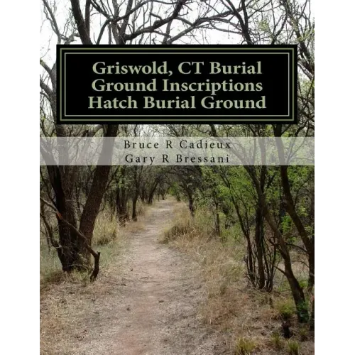 Griswold, CT Burial Ground Inscriptions --- Hatch Burial Ground - Paperback