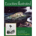 Ecocities Illustrated: the easily built visionary future of Richard Register - Paperback