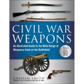 Civil War Weapons: An Illustrated Guide to the Wide Range of Weaponry Used on the Battlefield - Paperback