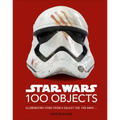 Star Wars 100 Objects: Illuminating Items from a Galaxy Far, Far Away.... - Hardcover