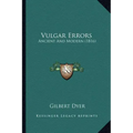 Vulgar Errors: Ancient and Modern (1816) - Paperback