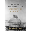 Till We Have Built Jerusalem: Architects of a New City - Paperback
