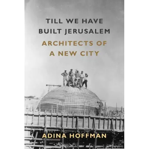 Till We Have Built Jerusalem: Architects of a New City - Paperback