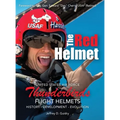 The Red Helmet: USAF Thunderbirds Flight Helmets - Hardcover