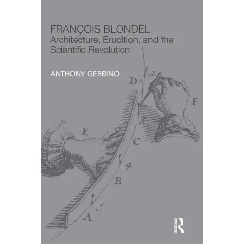 François Blondel: Architecture, Erudition, and the Scientific Revolution - Paperback