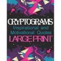 Cryptograms: Inspirational and Motivational Cryptography Puzzles LARGE PRINT - Paperback