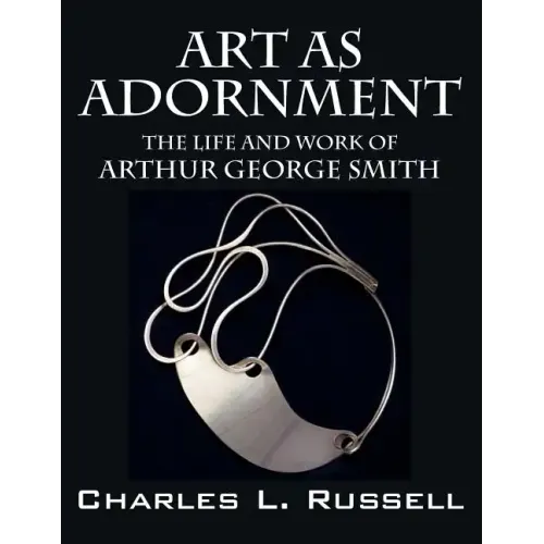 Art as Adornment: The Life and Work of Arthur George Smith - Paperback