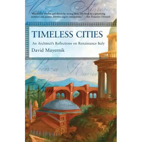 Timeless Cities: An Architect's Reflections on Renaissance Italy - Paperback