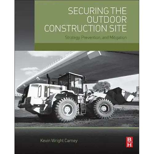 Securing the Outdoor Construction Site: Strategy, Prevention, and Mitigation - Paperback