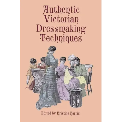 Authentic Victorian Dressmaking Techniques - Paperback