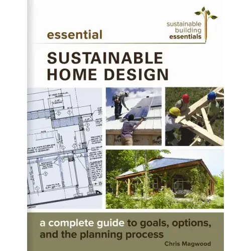 Essential Sustainable Home Design: A Complete Guide to Goals, Options, and the Design Process - Paperback