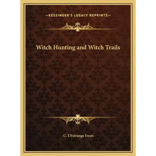 Witch Hunting and Witch Trails - Hardcover