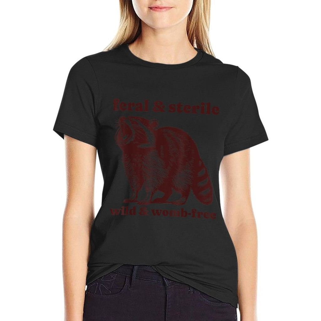 Feral And Sterile Funny Raccoon Hysterectomy Uterus Womens  Quick-drying T-Shirt