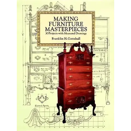 Making Furniture Masterpieces: 30 Projects with Measured Drawings - Paperback