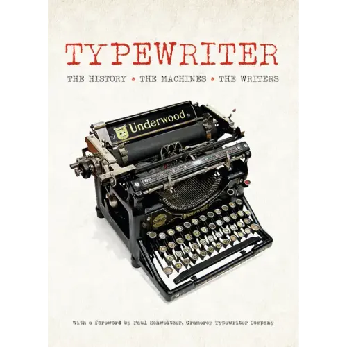 Typewriter: The History, the Machines, the Writers - Hardcover