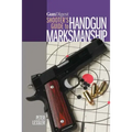 Gun Digest Shooter's Guide to Handgun Marksmanship - Paperback