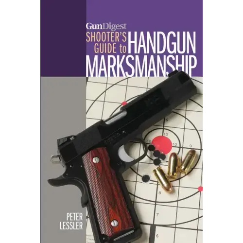 Gun Digest Shooter's Guide to Handgun Marksmanship - Paperback