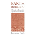 Earth Building: Methods and Materials, Repair and Conservation - Paperback