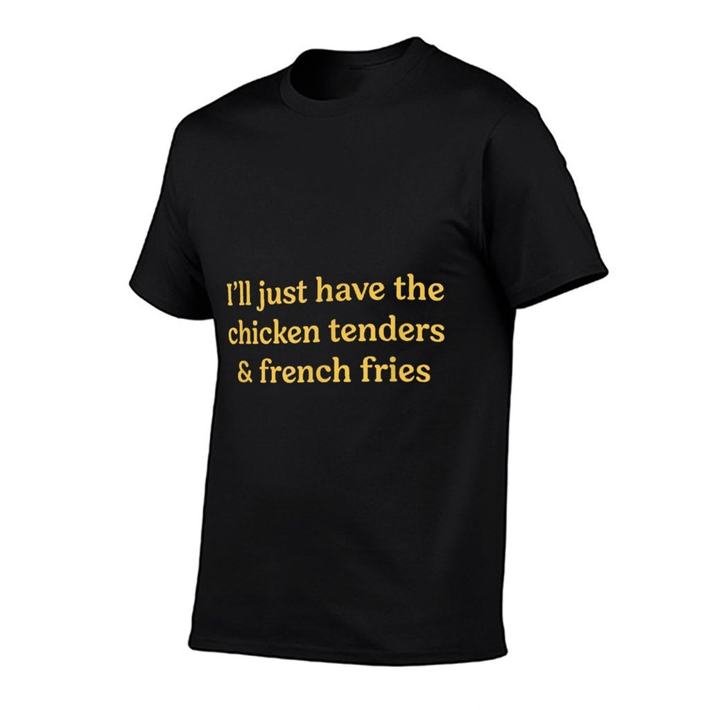 Ill Just Have The Chicken Tenders  French Fries Funny Food  Classic T-Shirt
