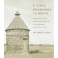 Kitchens, Smokehouses, and Privies - Hardcover
