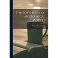 The Boy's Book of Mechanical Models - Paperback