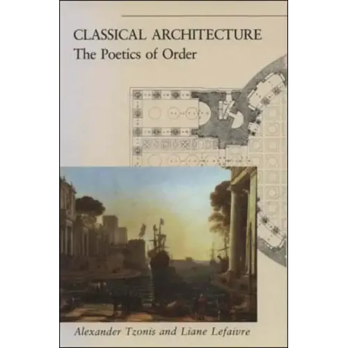 Classical Architecture: The Poetics of Order - Paperback